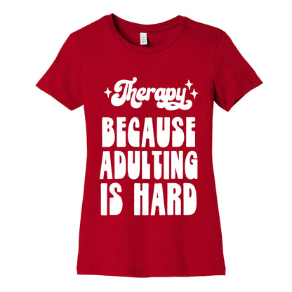 Therapy (Because Adulting Is Hard) Women's Cotton Tee