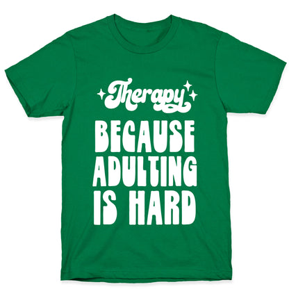 Therapy (Because Adulting Is Hard) T-Shirt