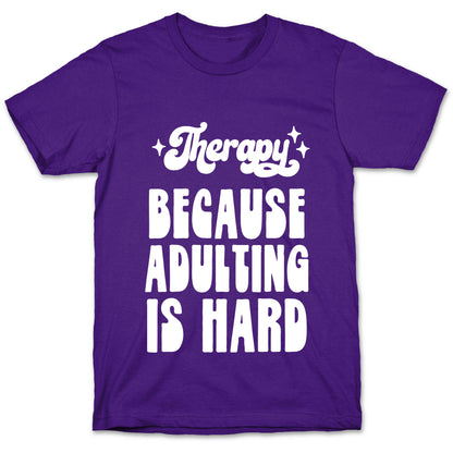 Therapy (Because Adulting Is Hard) T-Shirt