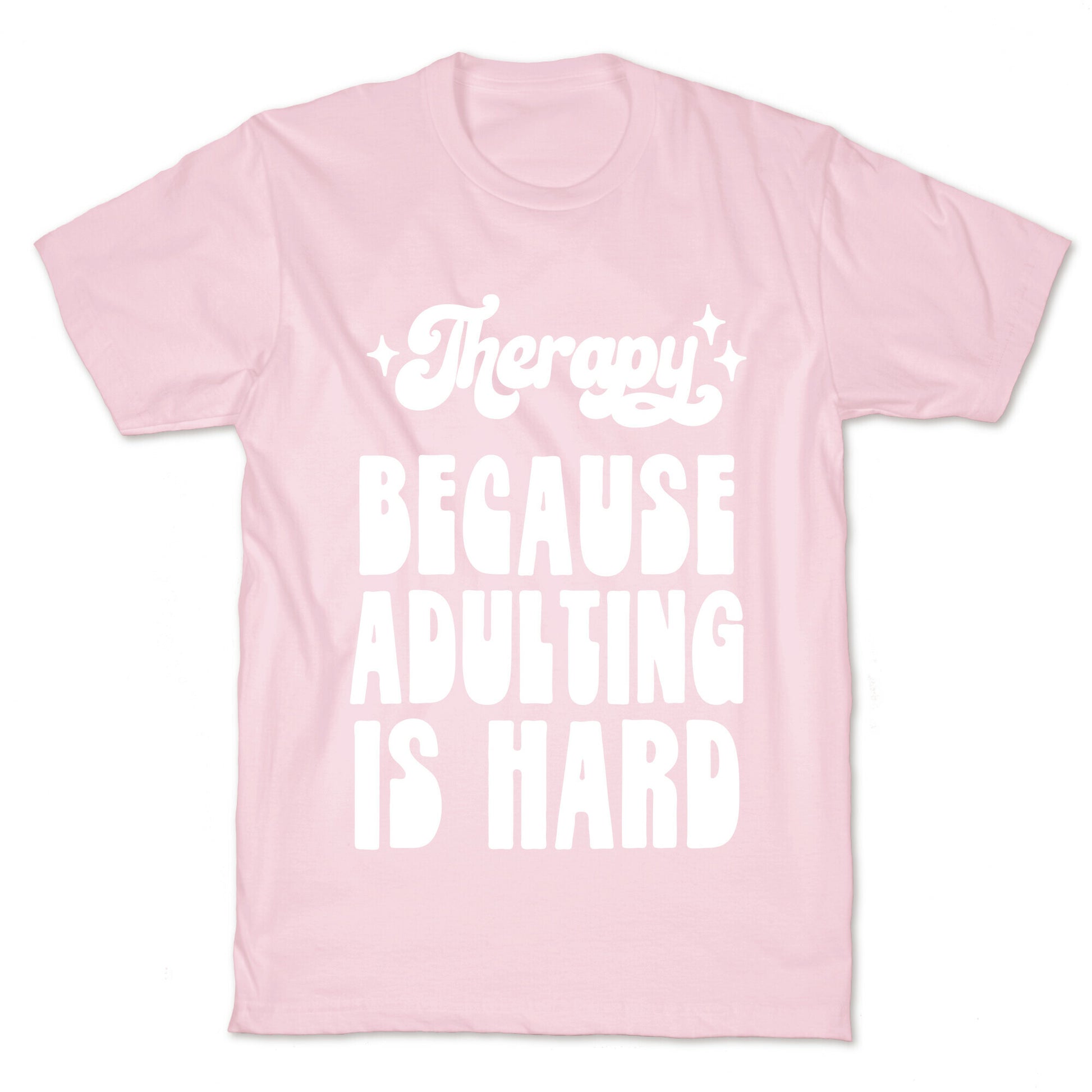 Therapy (Because Adulting Is Hard) T-Shirt