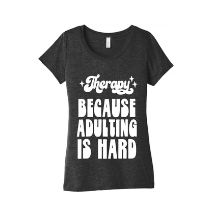 Therapy (Because Adulting Is Hard) Women's Triblend Tee