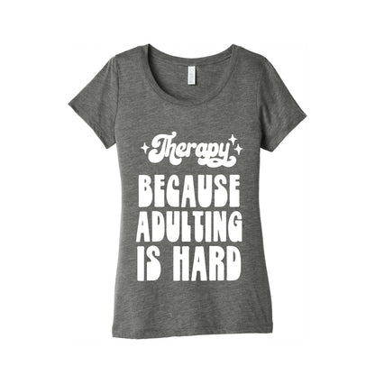 Therapy (Because Adulting Is Hard) Women's Triblend Tee