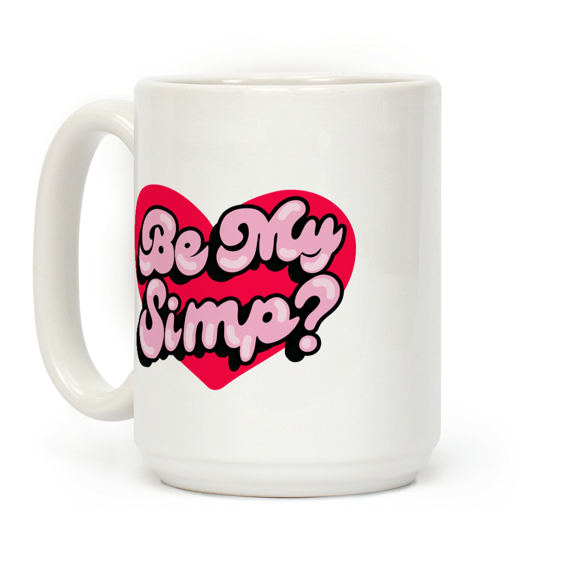 Be My Simp? Coffee Mug