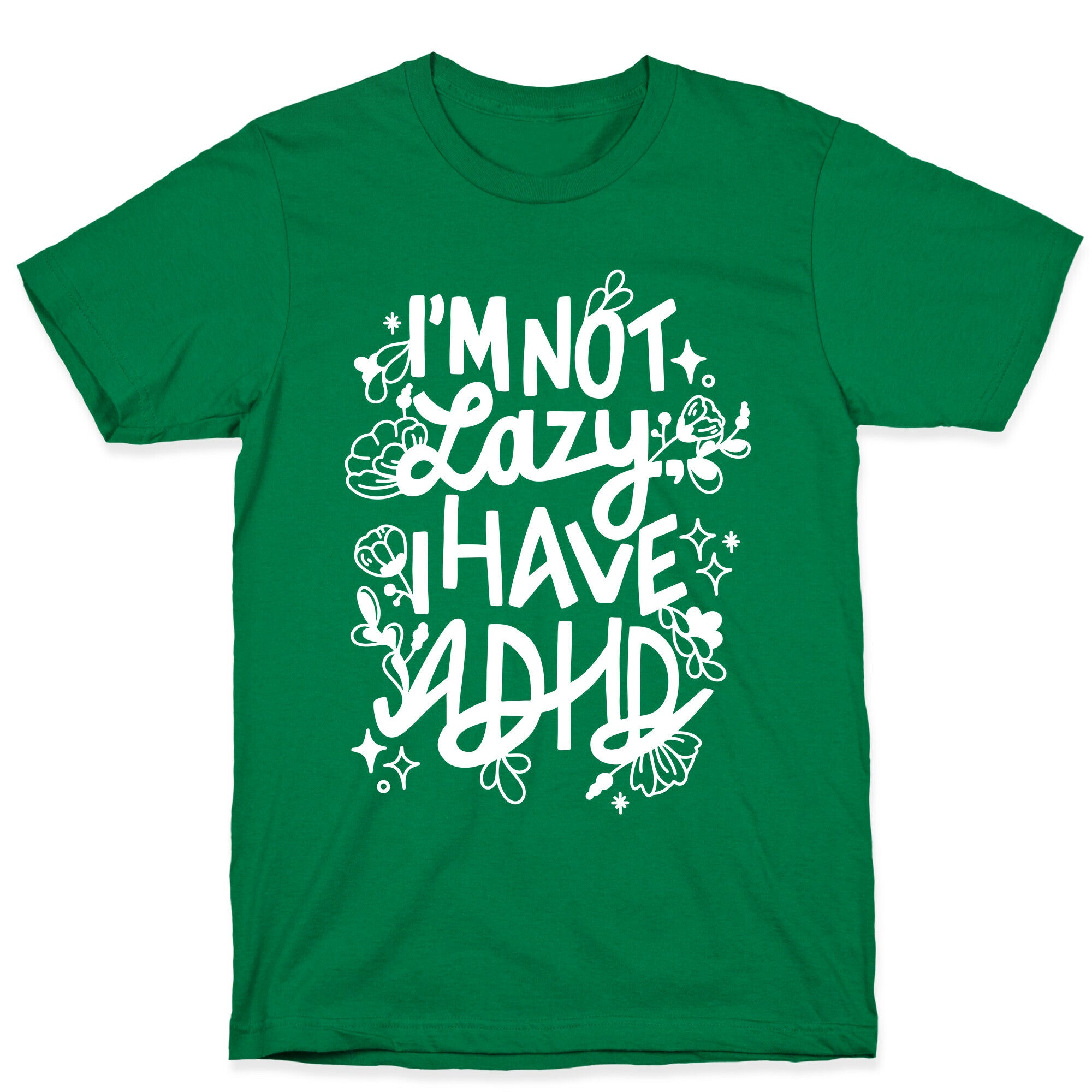I'm Not Lazy, I Have ADHD T-Shirt