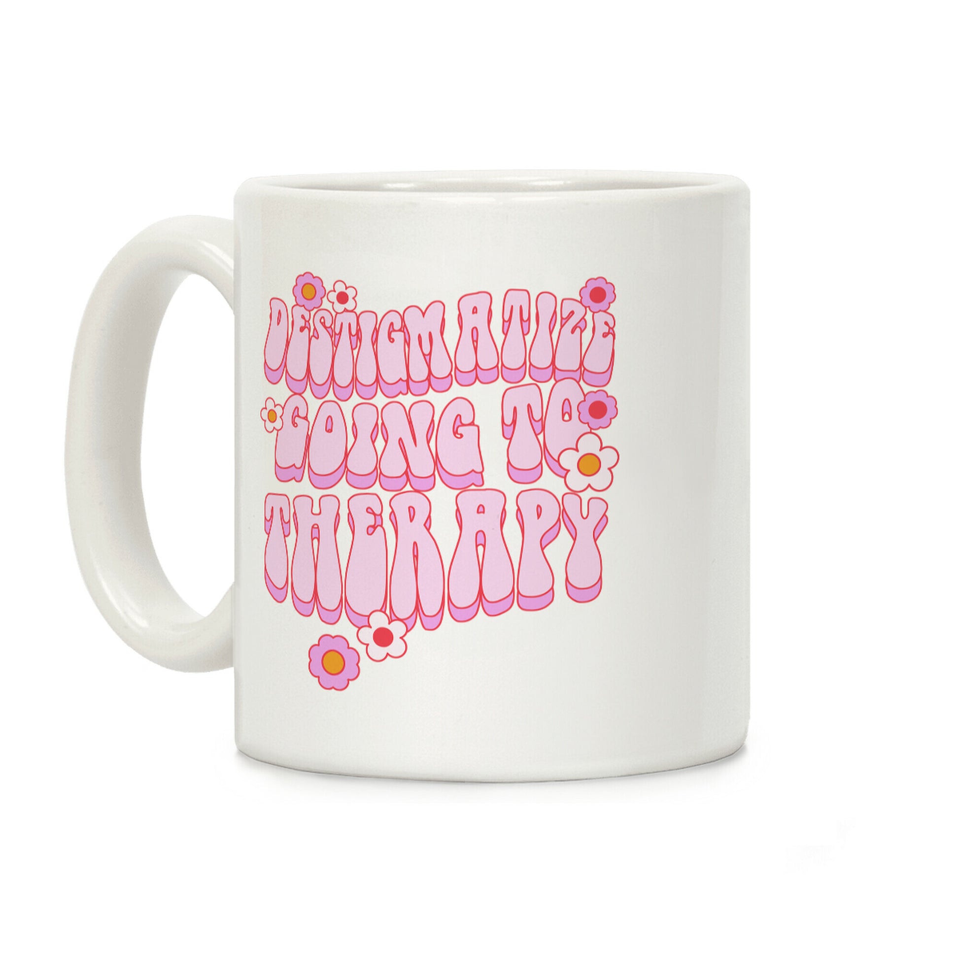 Destigmatize Going to Therapy Coffee Mug