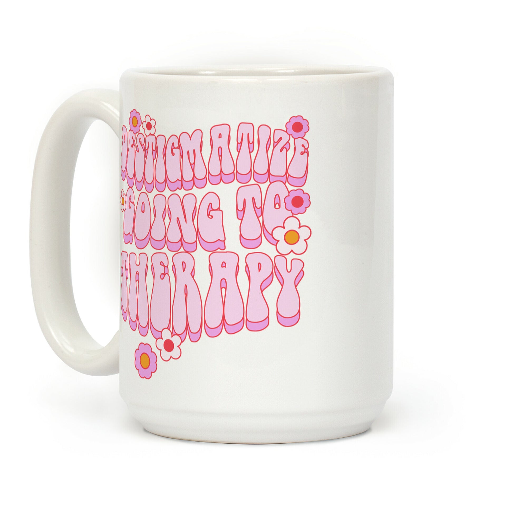 Destigmatize Going to Therapy Coffee Mug