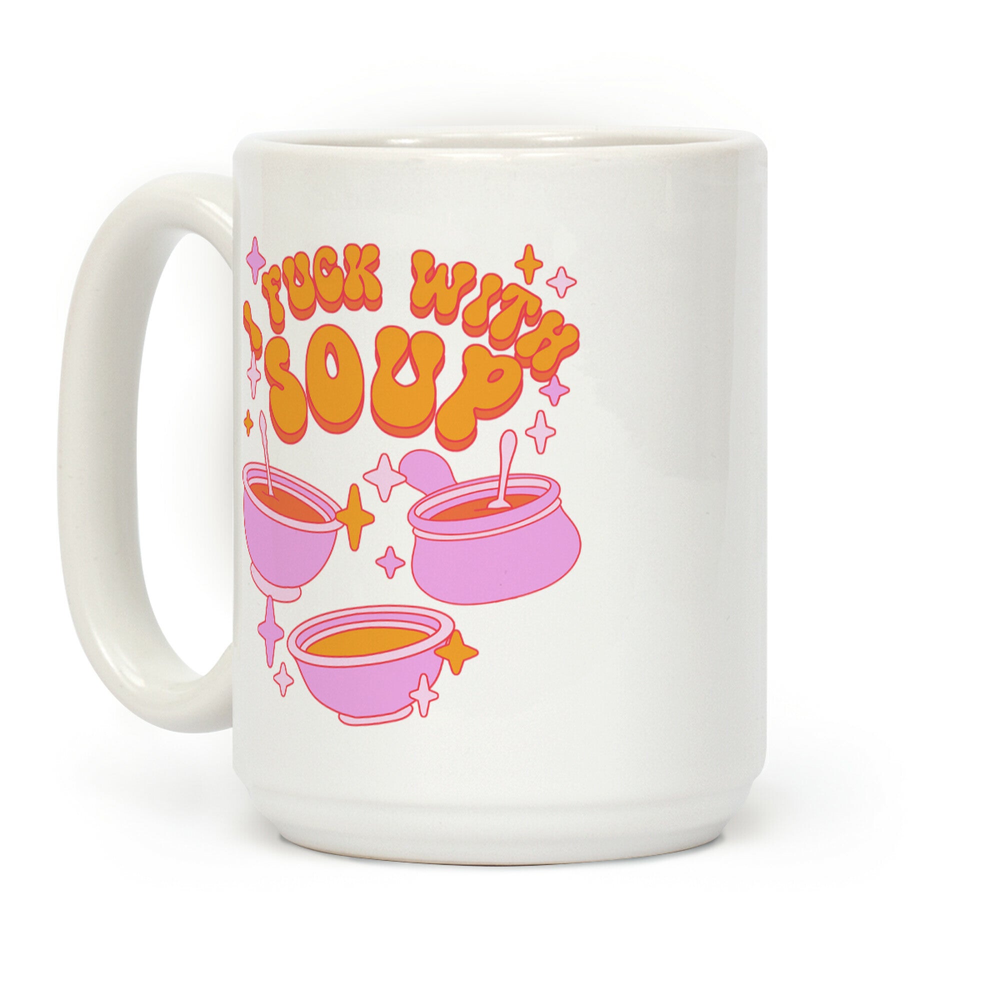 I F*** With Soup Coffee Mug