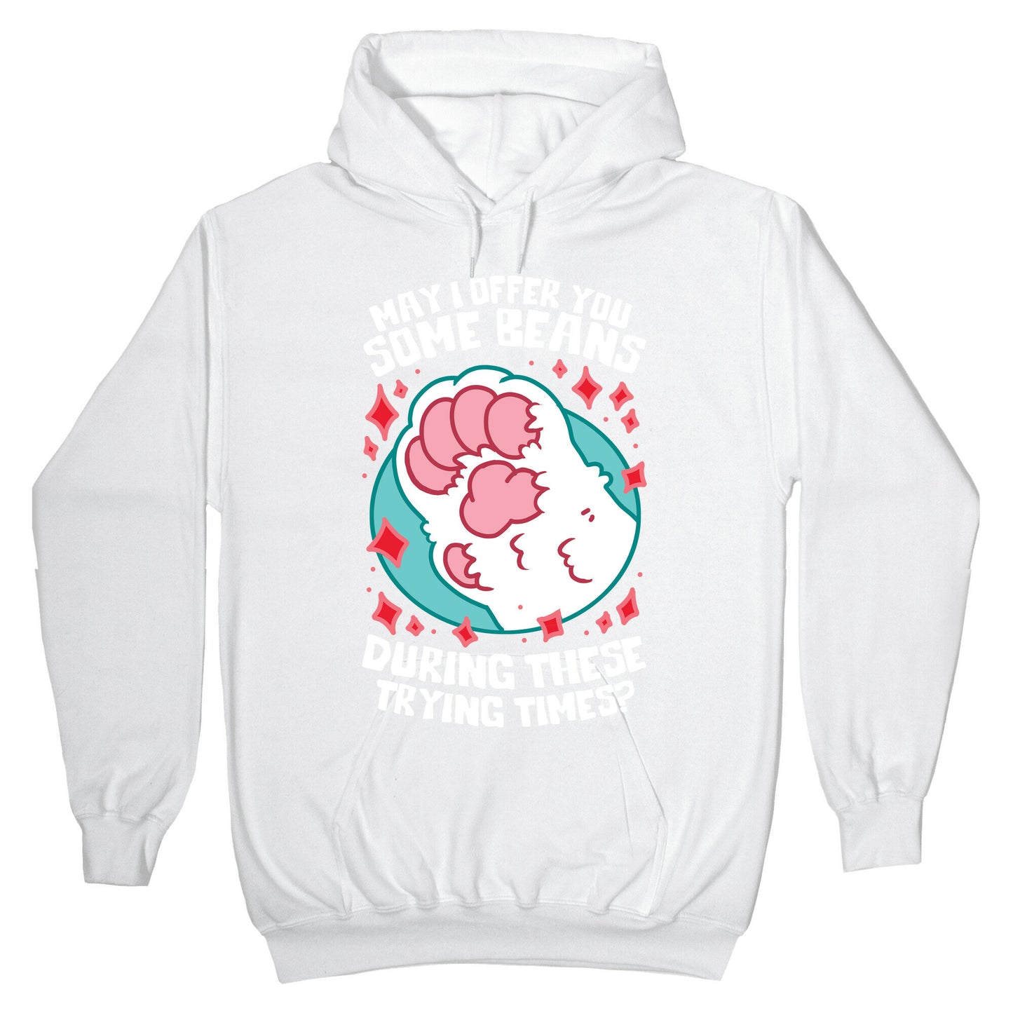 May I Offer You Some Beans During These Trying Times? Hoodie