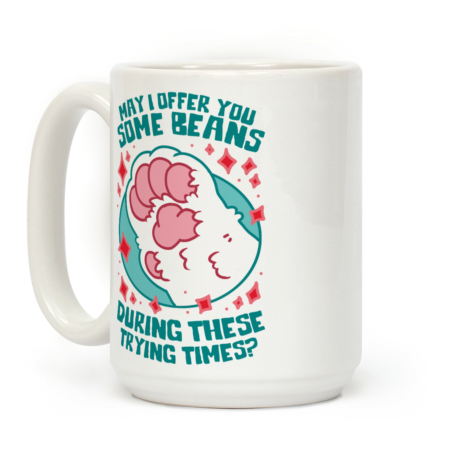 May I Offer You Some Beans During These Trying Times? Coffee Mug
