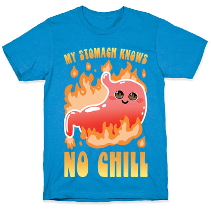 My Stomach Knows No Chill T-Shirt