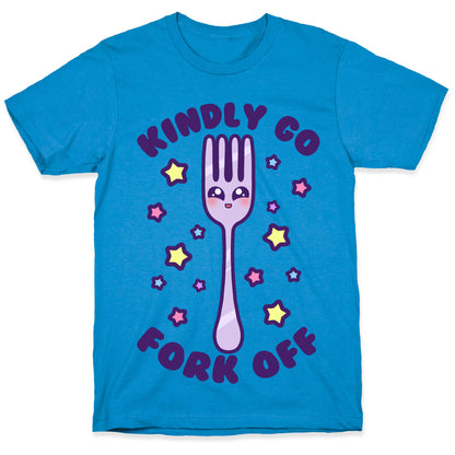 Kindly Go Fork Off T-Shirt
