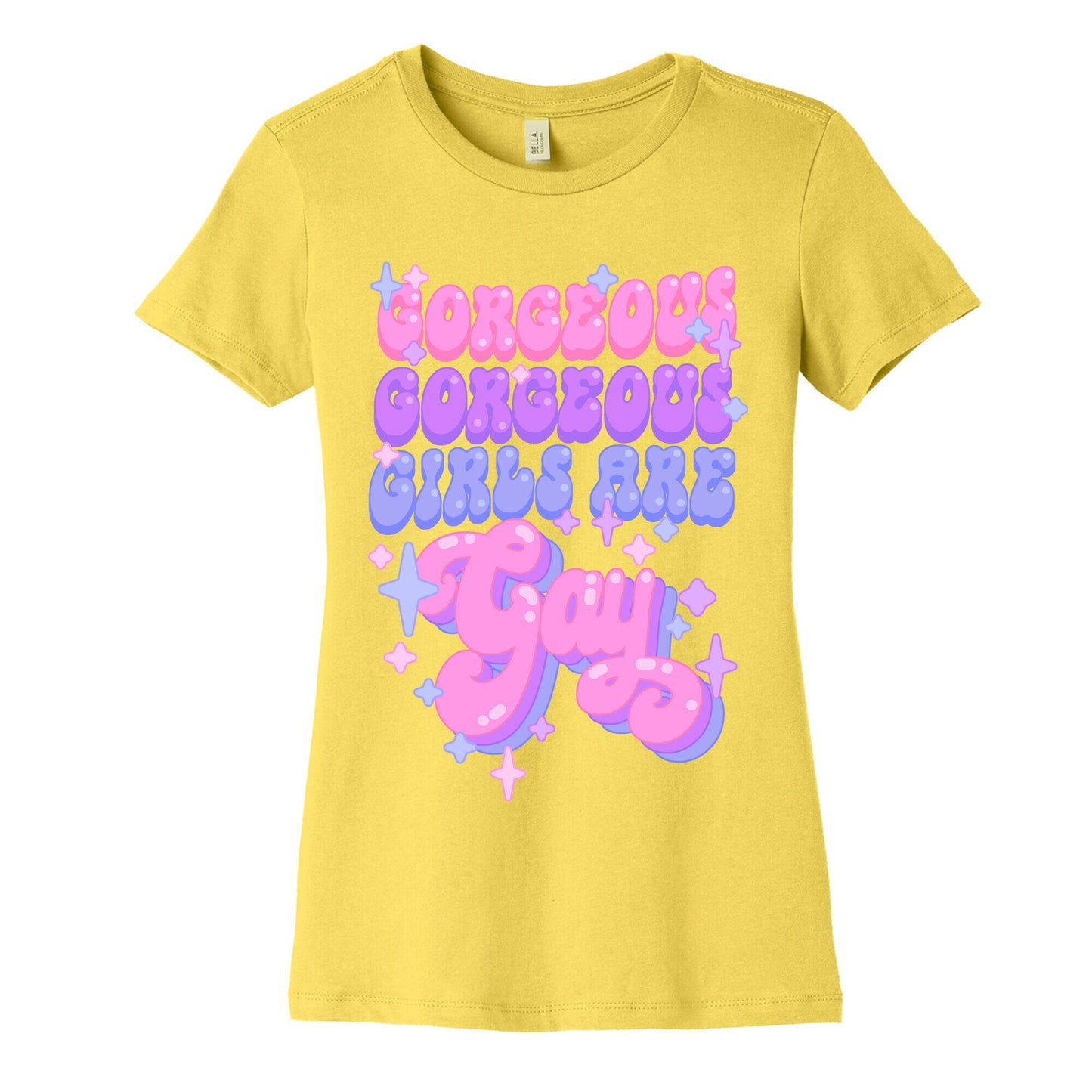 Gorgeous Gorgeous Girls Are Gay Women's Cotton Tee
