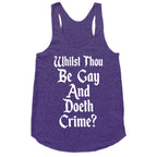 Whilst Thou Be Gay And Doeth Crime? Racerback Tank