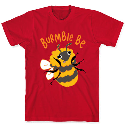 Burmble Be Derpy Bee T-Shirt