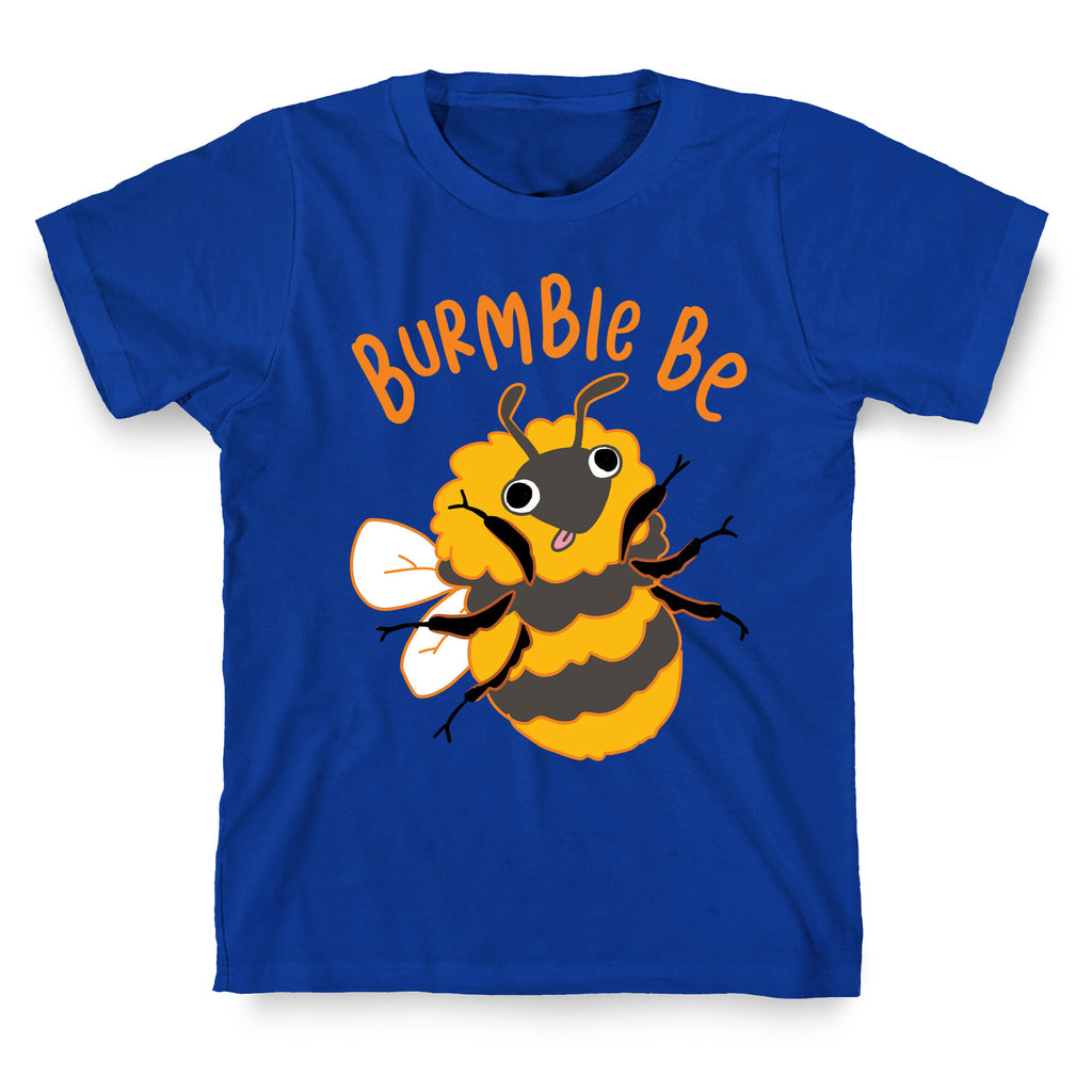 Burmble Be Derpy Bee T-Shirt