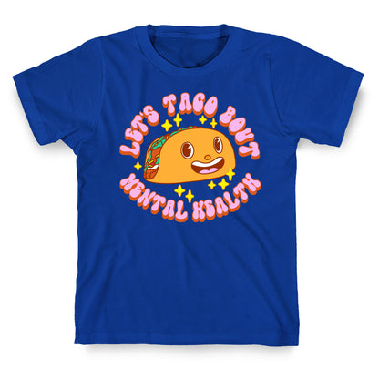Let's Taco Bout Mental Health T-Shirt