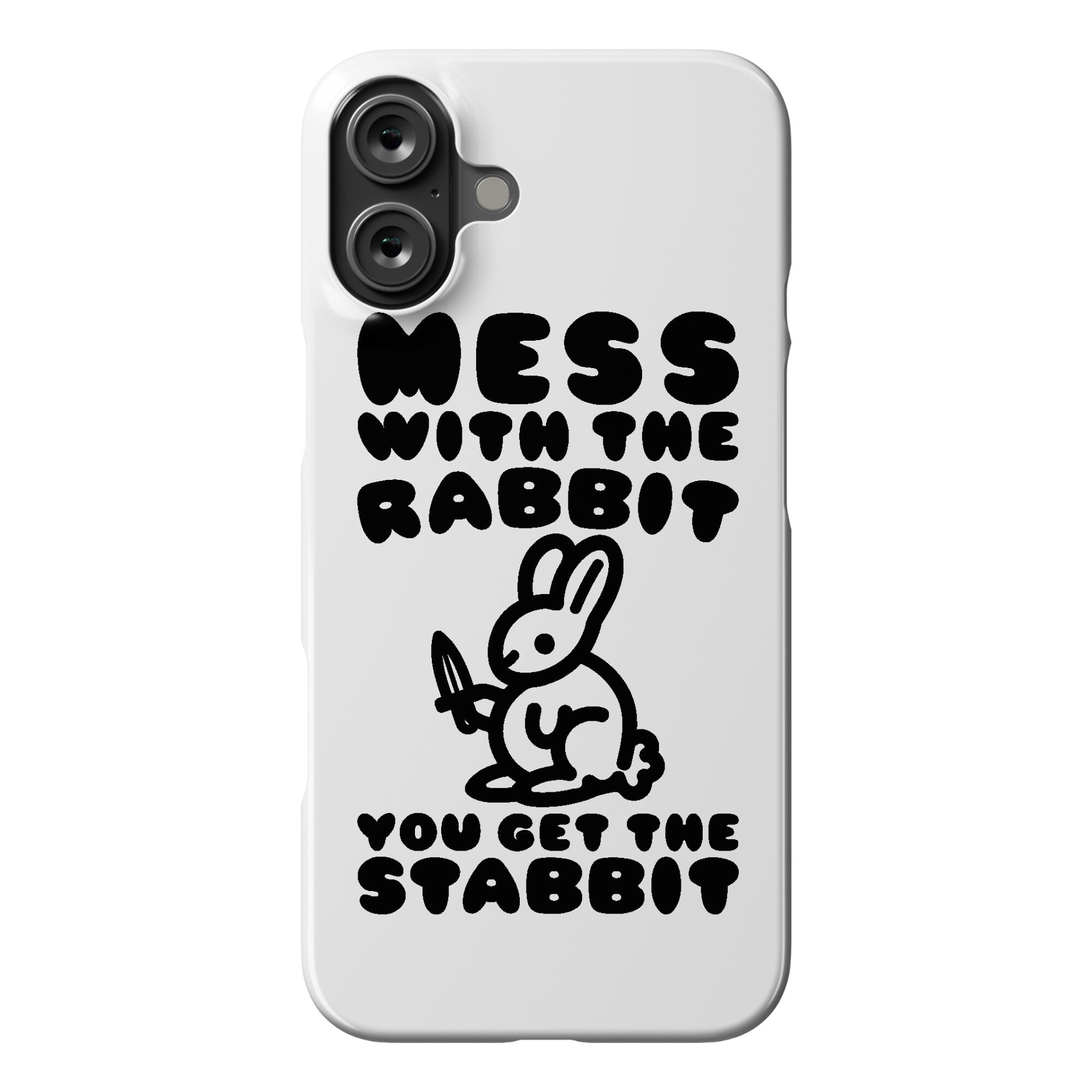 Mess With The Rabbit You Get The Stabbit Phone Case