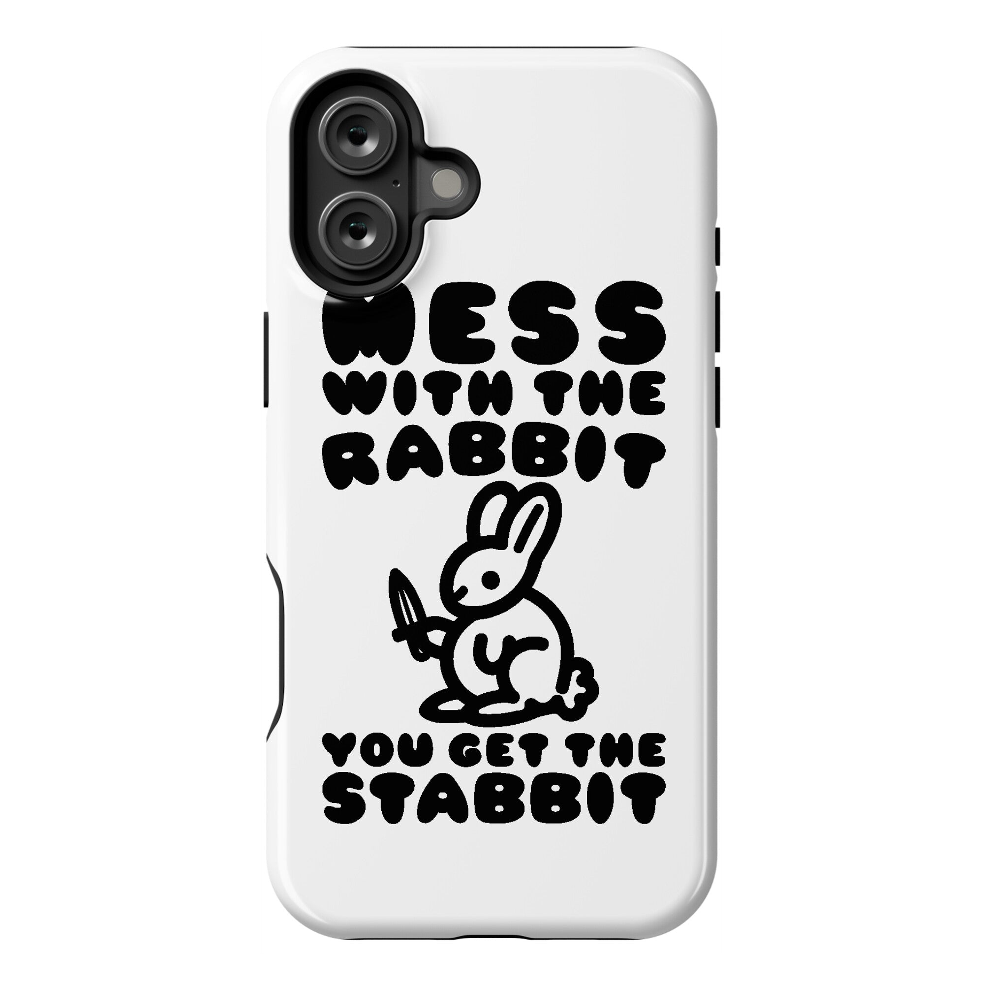Mess With The Rabbit You Get The Stabbit Phone Case