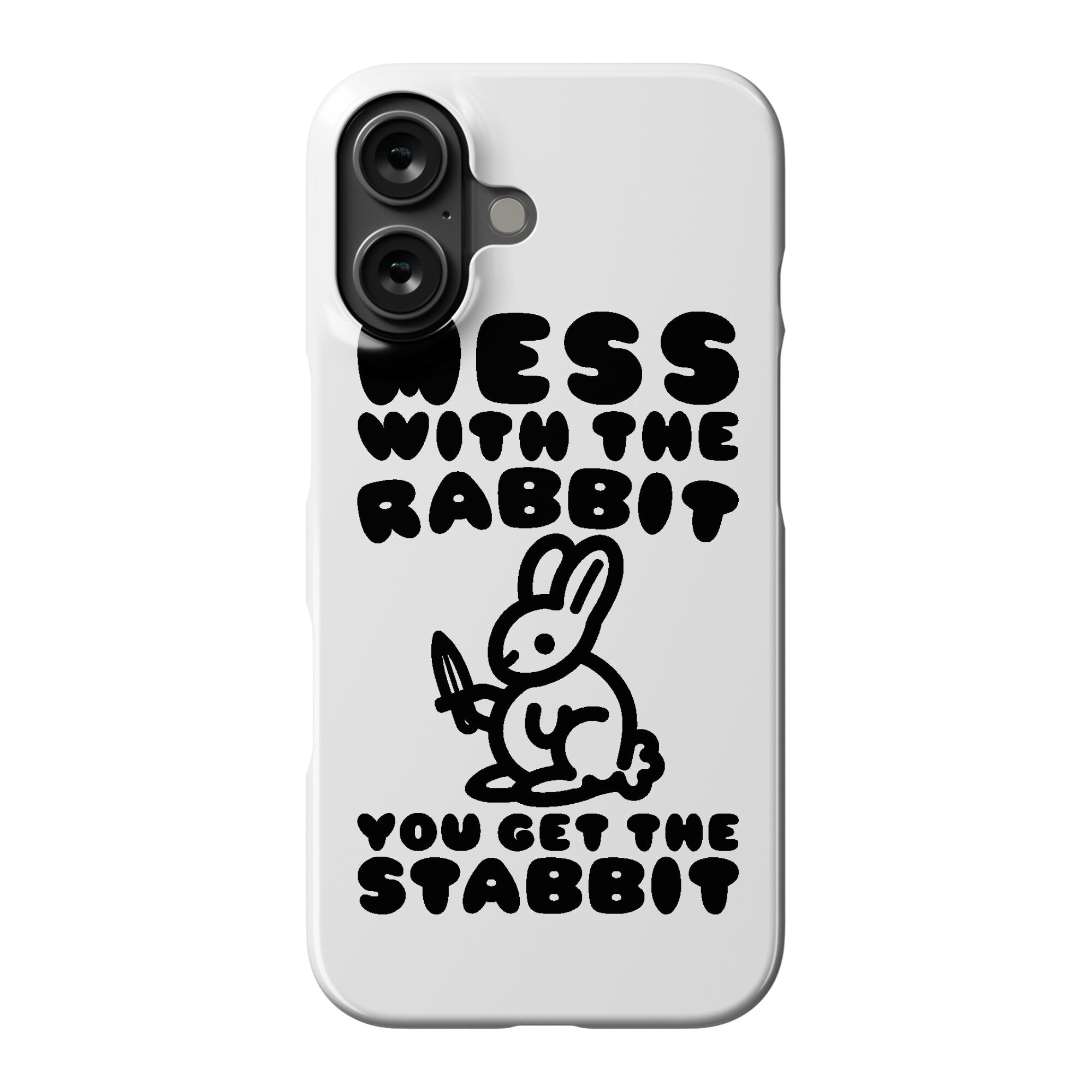 Mess With The Rabbit You Get The Stabbit Phone Case