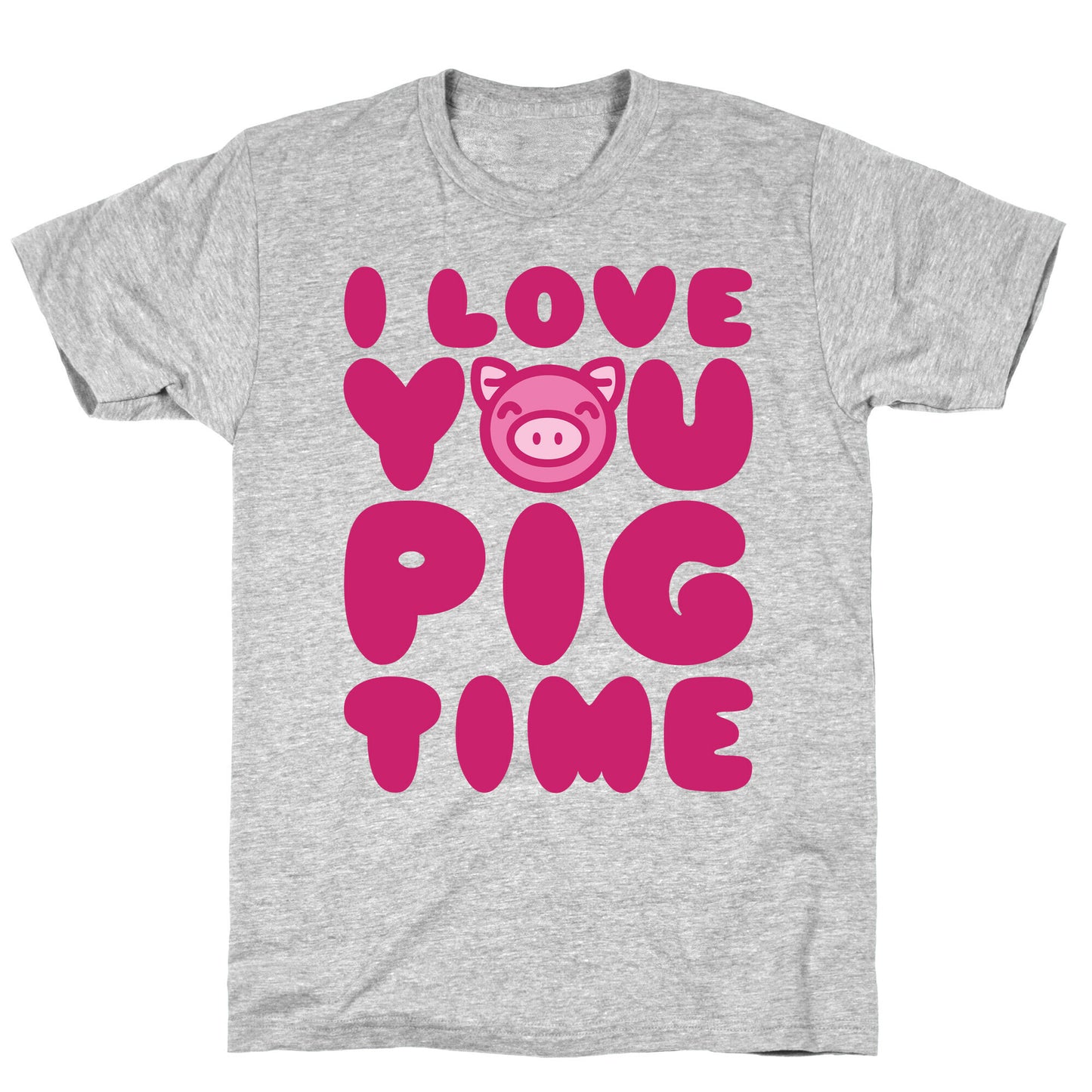 I Love You Pig Time T-Shirt