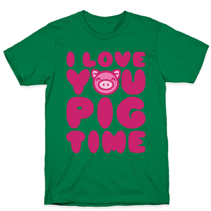 I Love You Pig Time T-Shirt