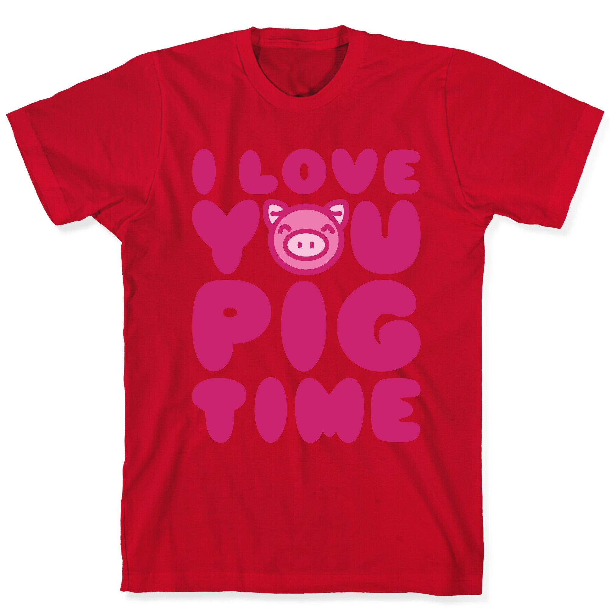 I Love You Pig Time T-Shirt