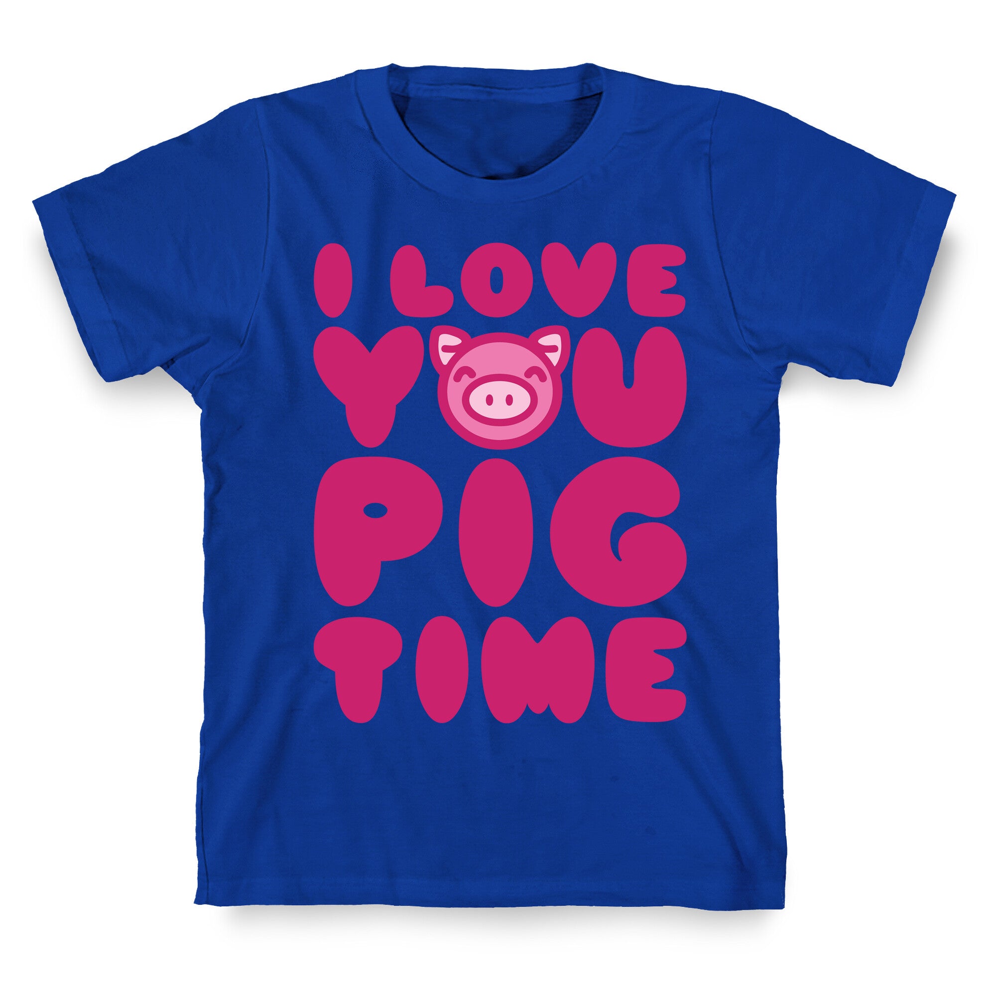 I Love You Pig Time T-Shirt