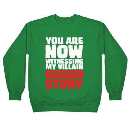 You Are Now Witnessing My Villain Origin Story Crewneck Sweatshirt