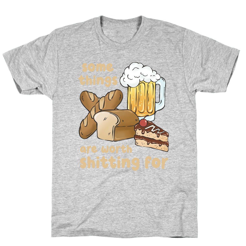 Some Things Are Worth Shitting For (Gluten Allergy) T-Shirt