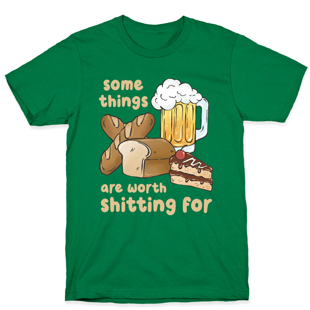 Some Things Are Worth Shitting For (Gluten Allergy) T-Shirt