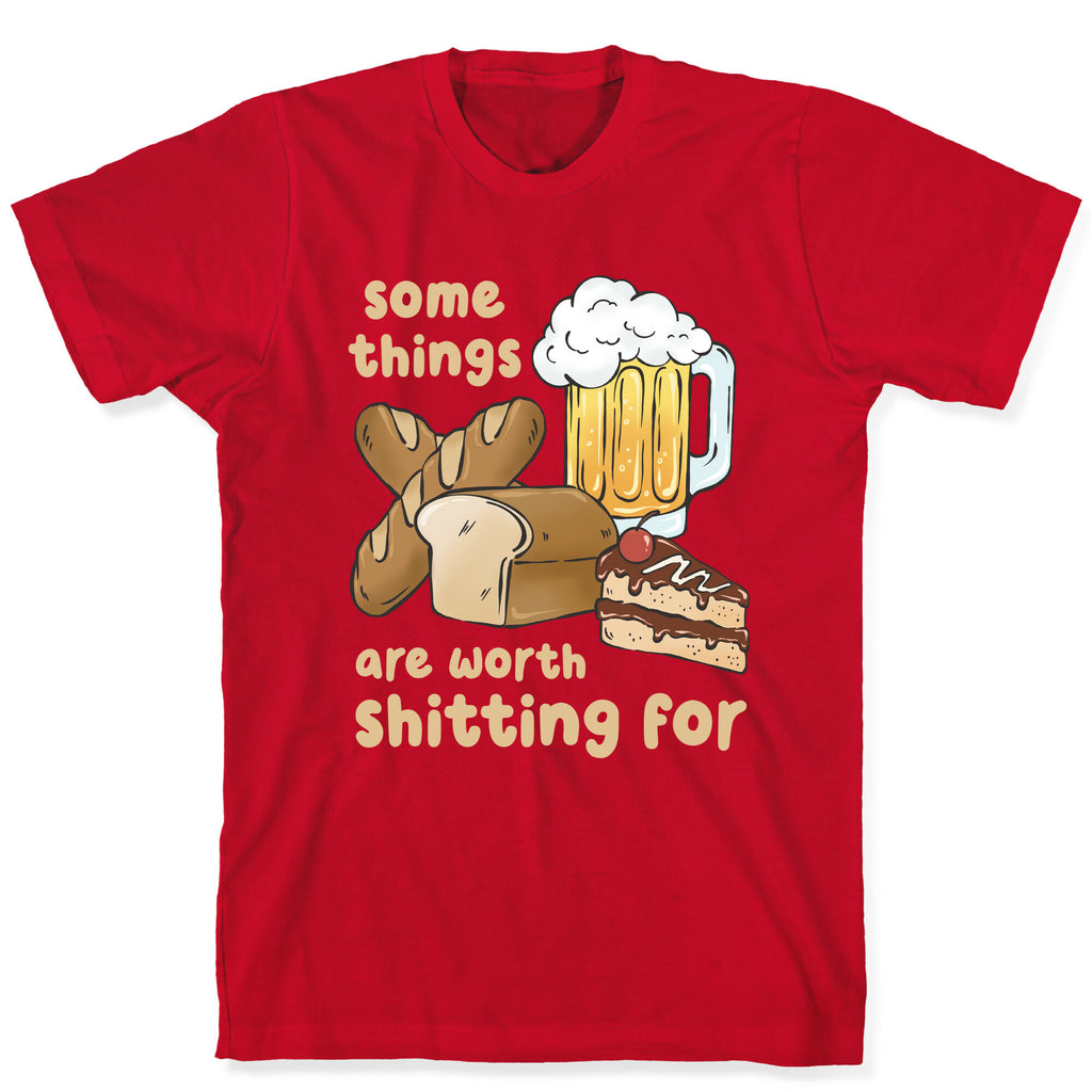 Some Things Are Worth Shitting For (Gluten Allergy) T-Shirt