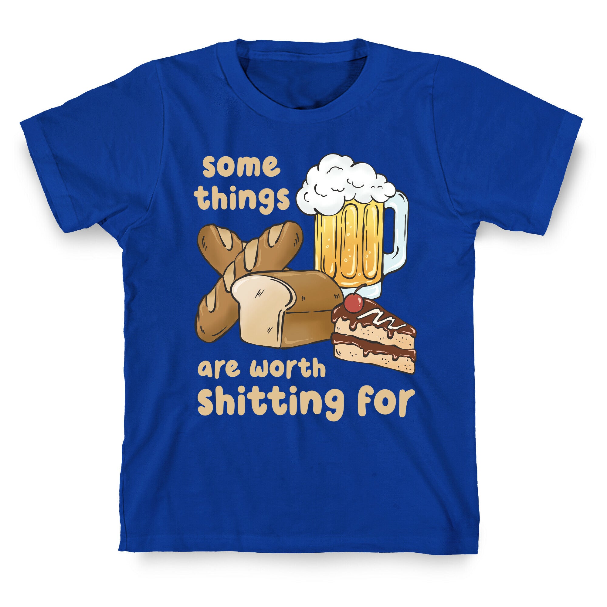 Some Things Are Worth Shitting For (Gluten Allergy) T-Shirt