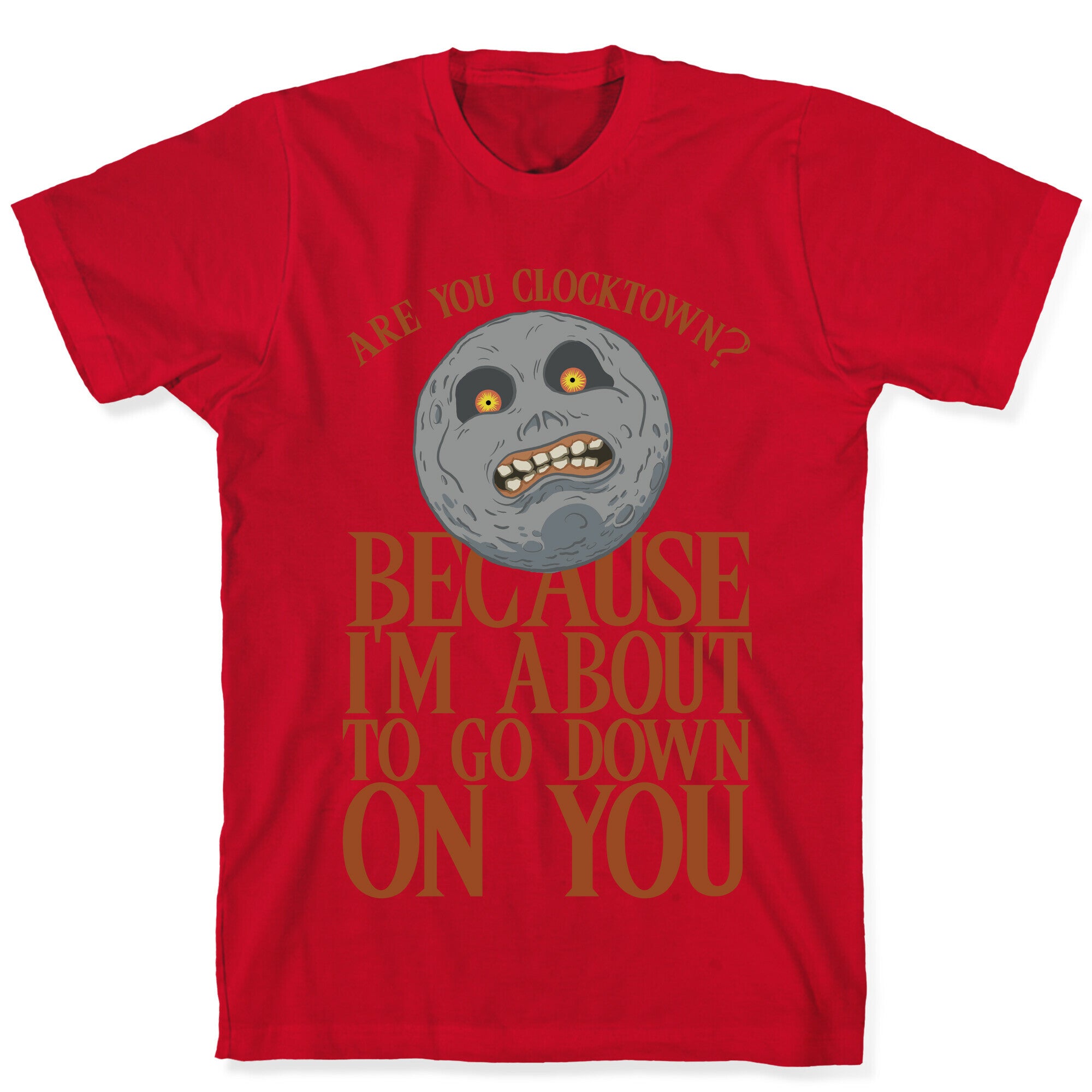 Are You Clocktown? Because I'm About To Go Down On You T-Shirt