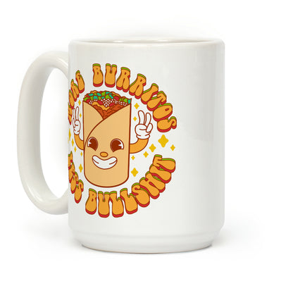 More Burritos Less Bullshit Coffee Mug