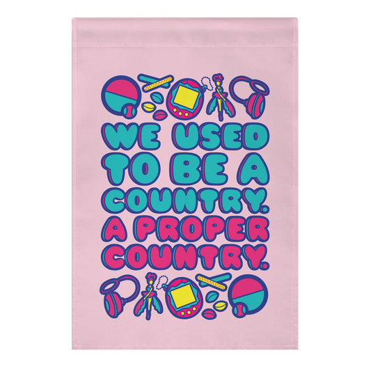 We Used To Be A Country A Proper Country 90s Toys Parody Garden Flag