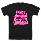 I'm Not Annoyed, I'm Overstimulated T-Shirt