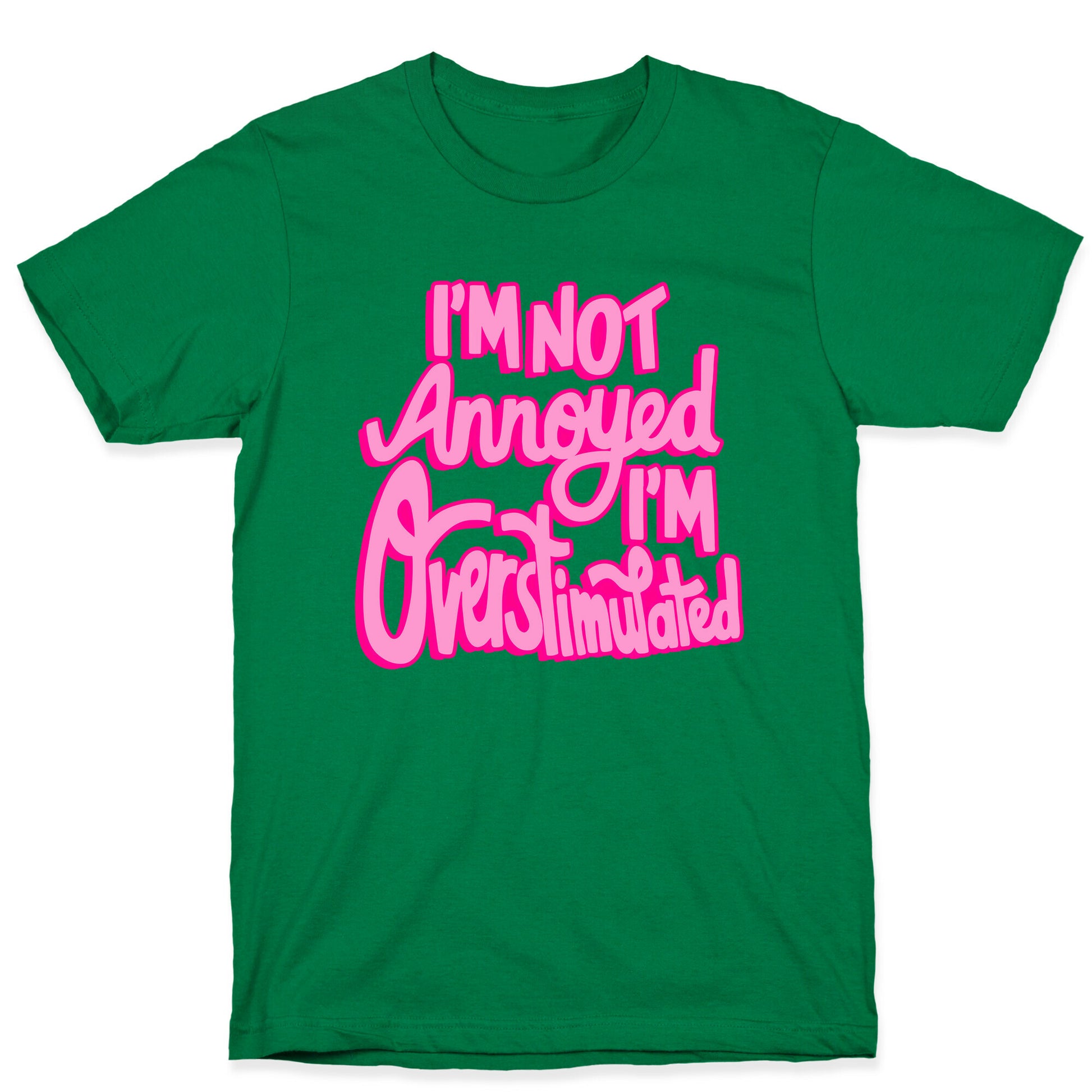 I'm Not Annoyed, I'm Overstimulated T-Shirt