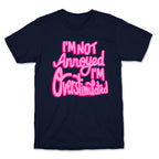 I'm Not Annoyed, I'm Overstimulated T-Shirt