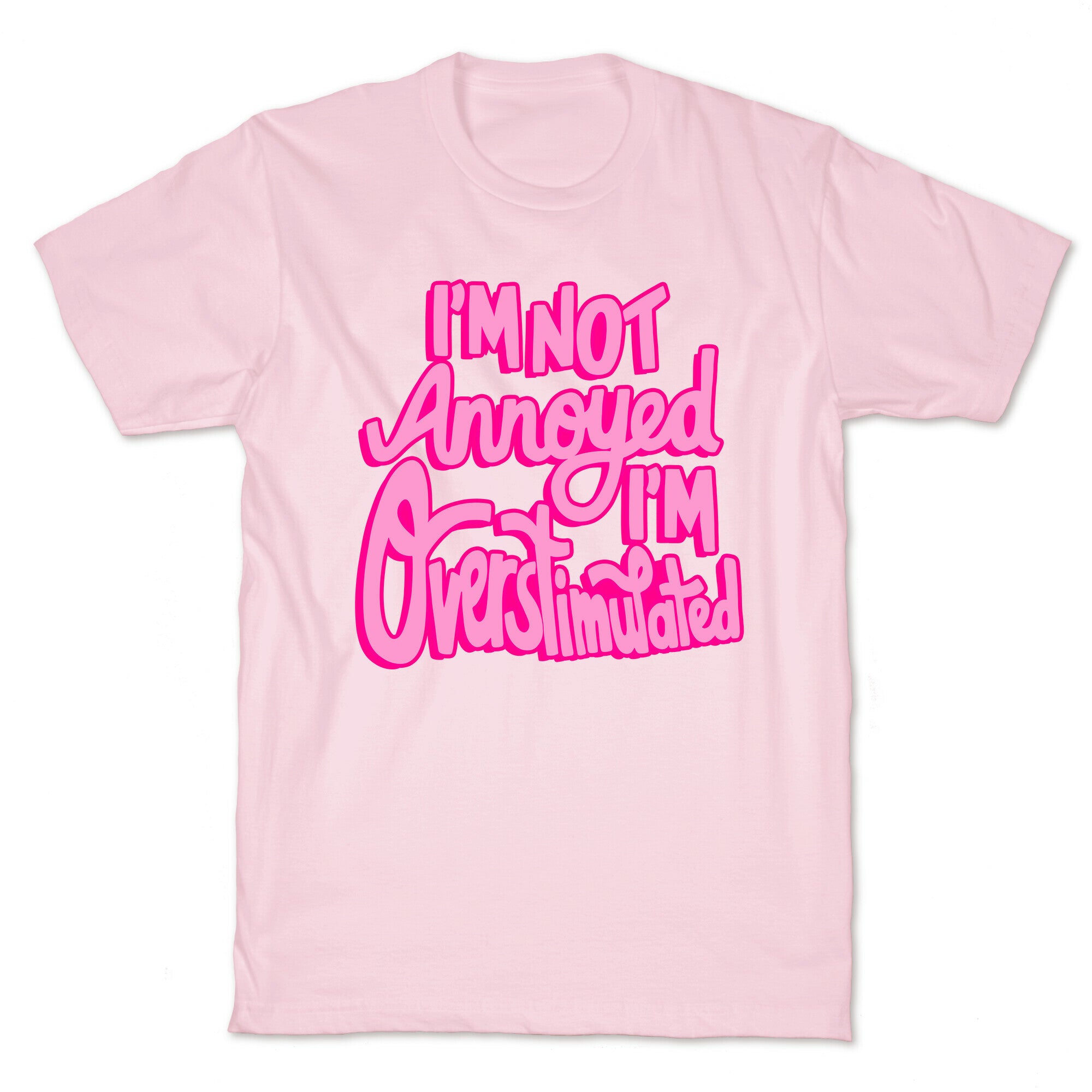I'm Not Annoyed, I'm Overstimulated T-Shirt