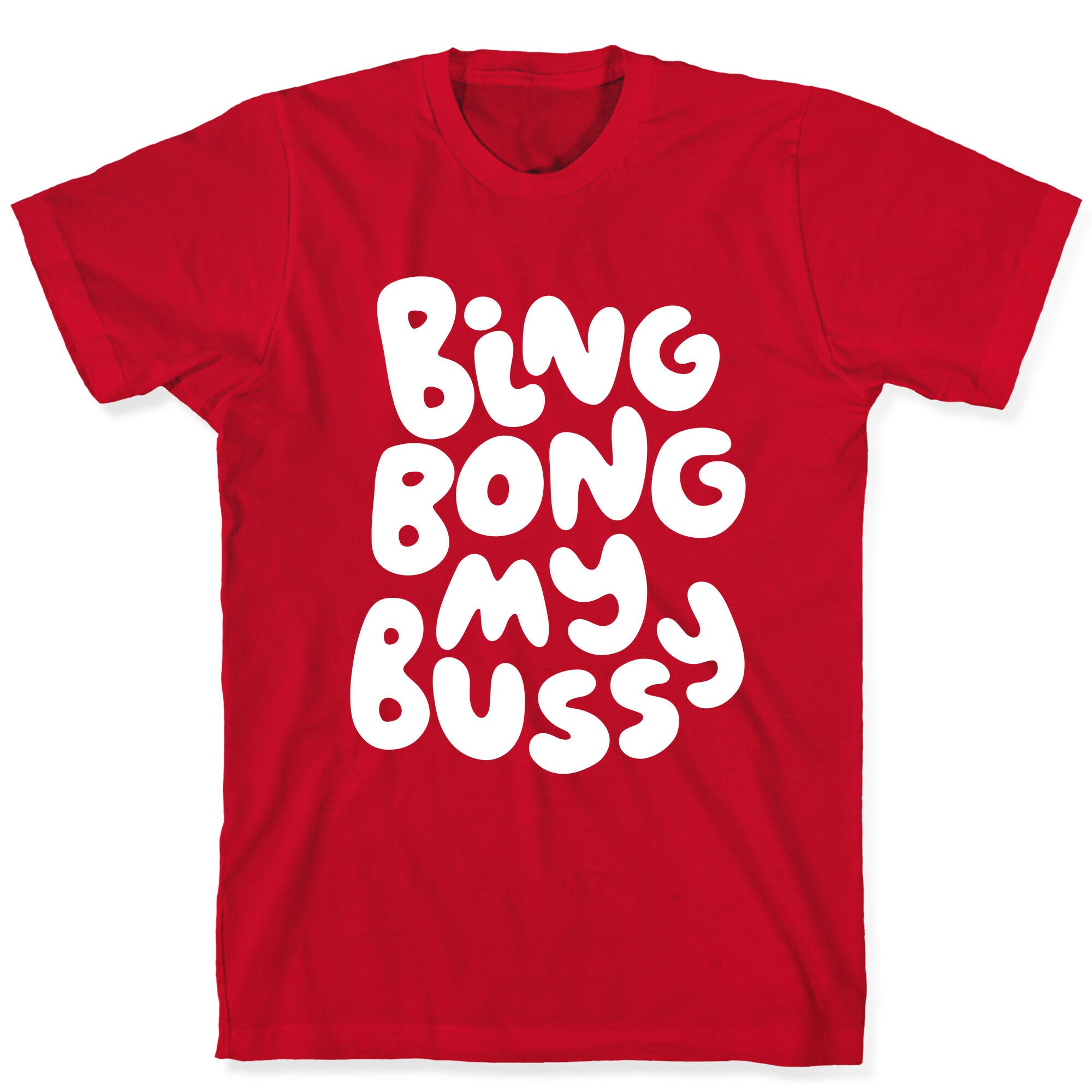 Bing Bong My Bussy T-Shirt