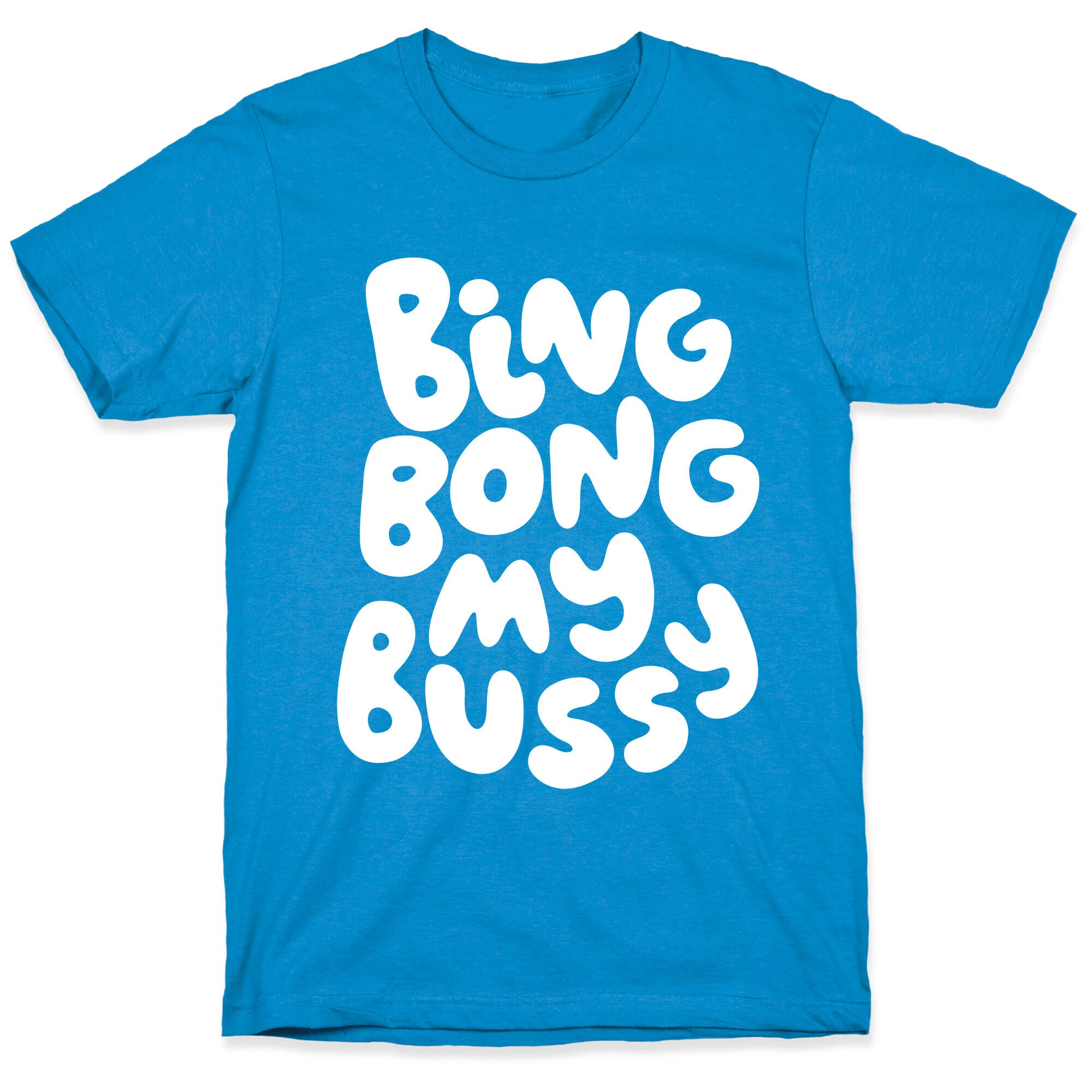 Bing Bong My Bussy T-Shirt