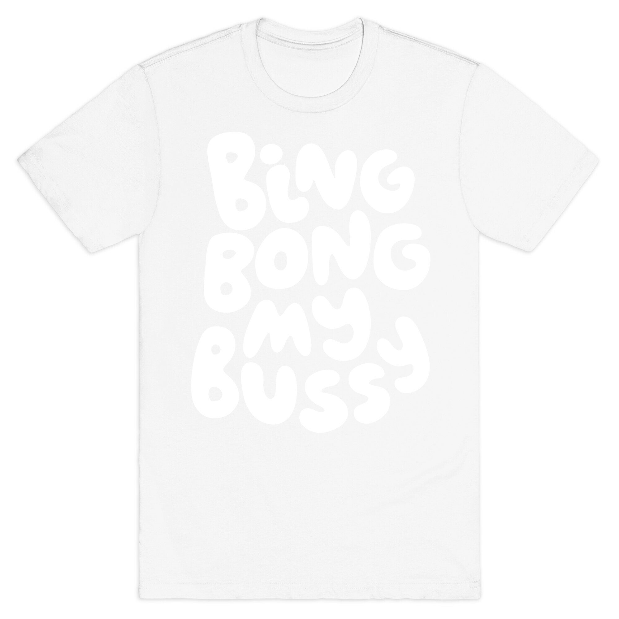 Bing Bong My Bussy T-Shirt