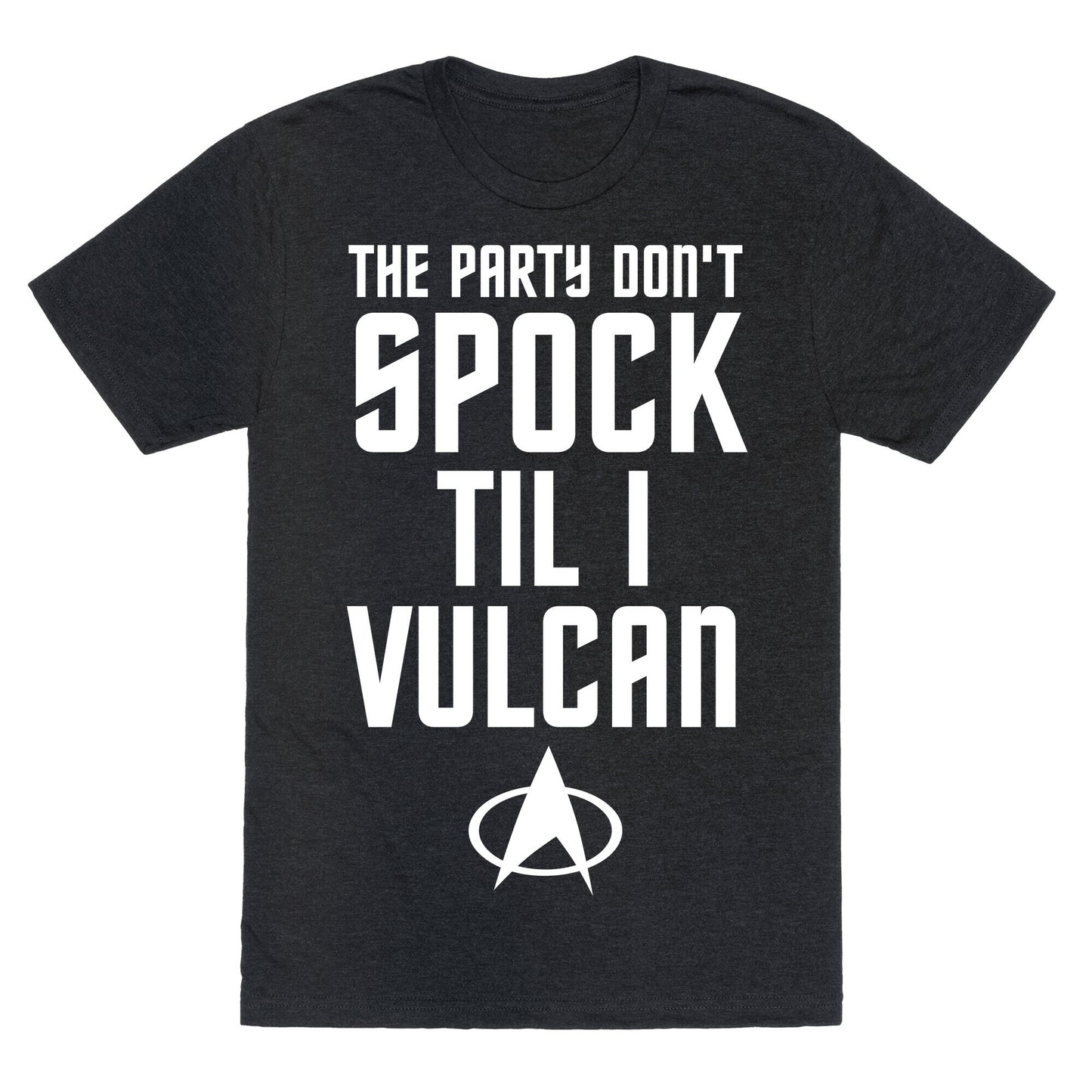 The Party Don't Spock 'Til I Vulcan Unisex Triblend Tee