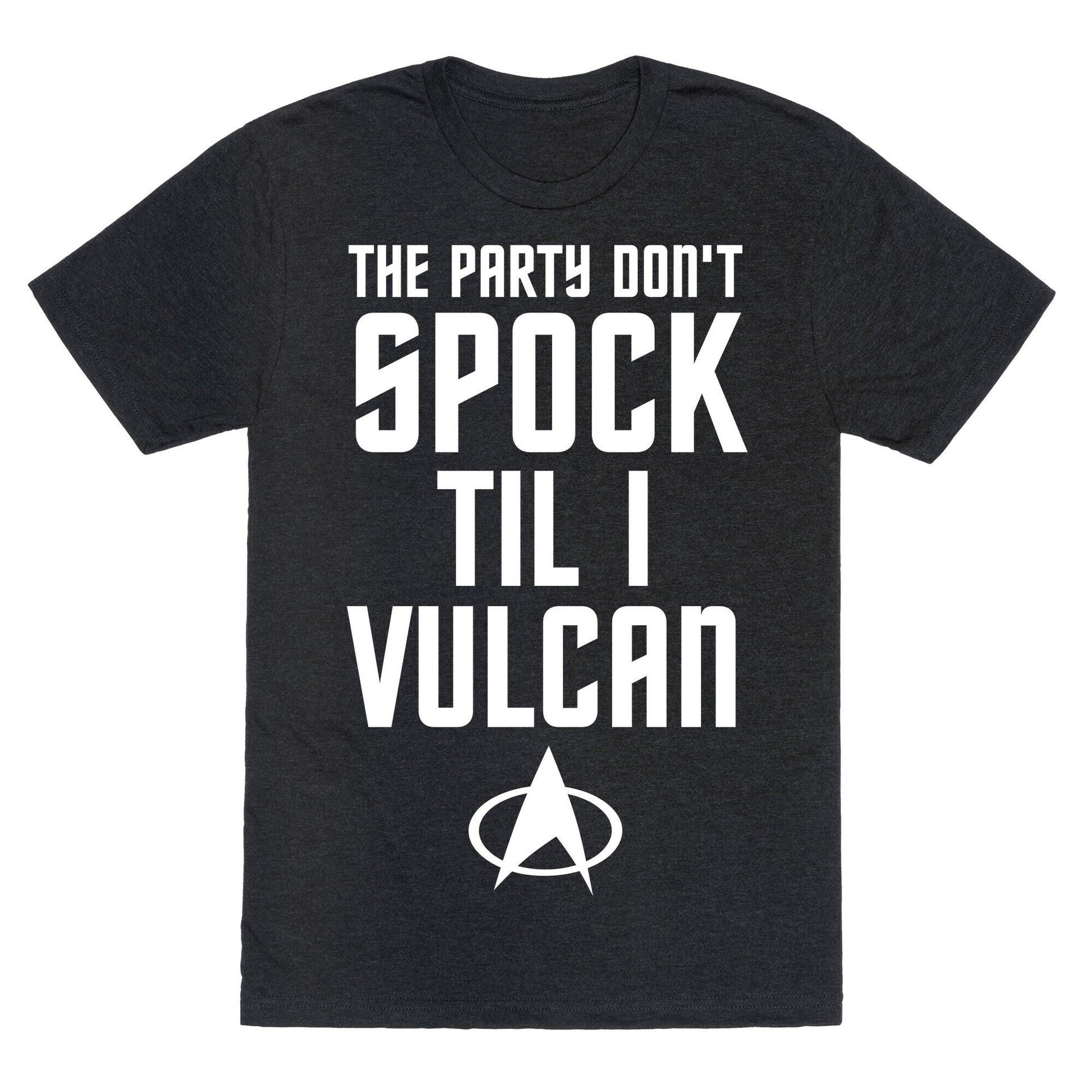 The Party Don't Spock 'Til I Vulcan Unisex Triblend Tee