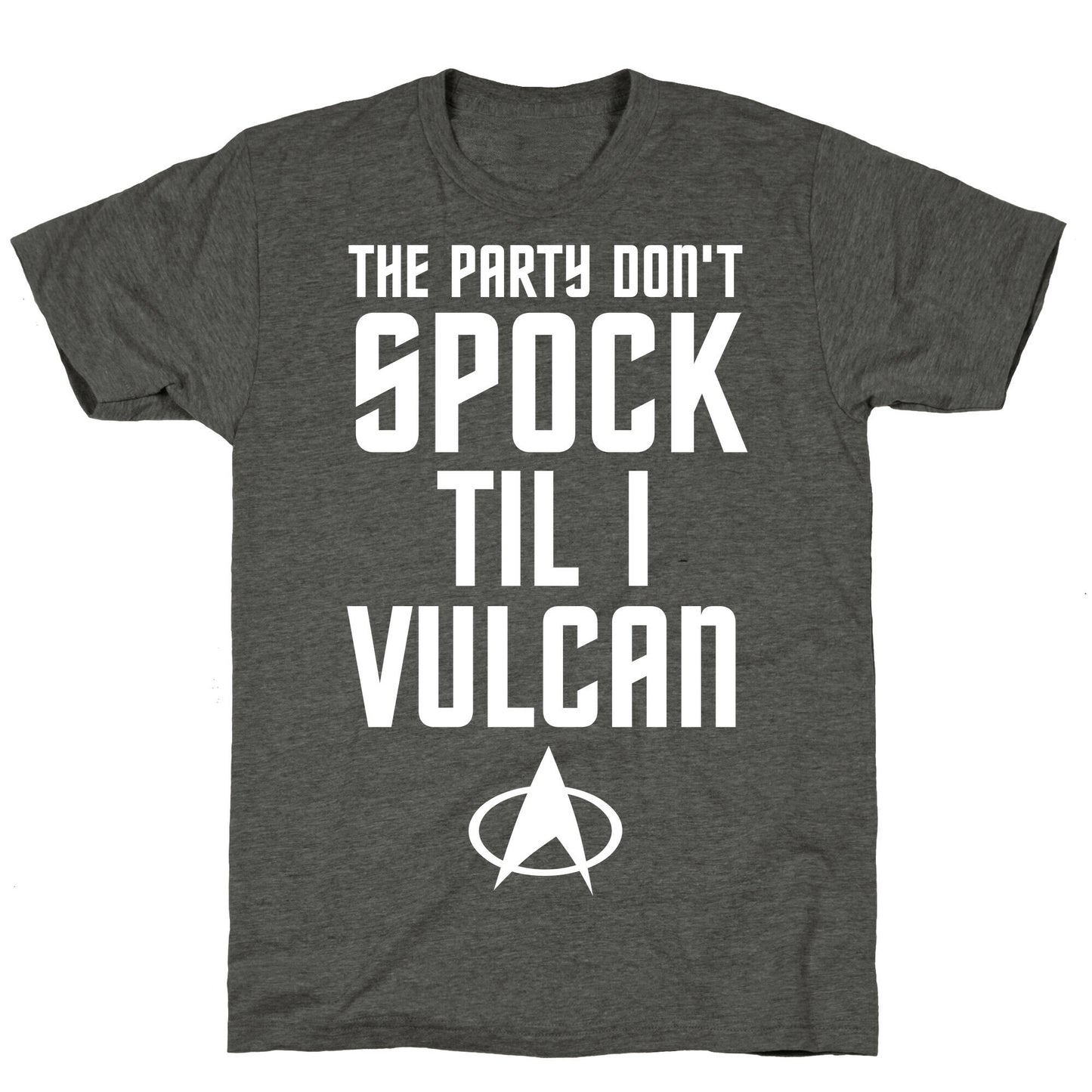 The Party Don't Spock 'Til I Vulcan Unisex Triblend Tee