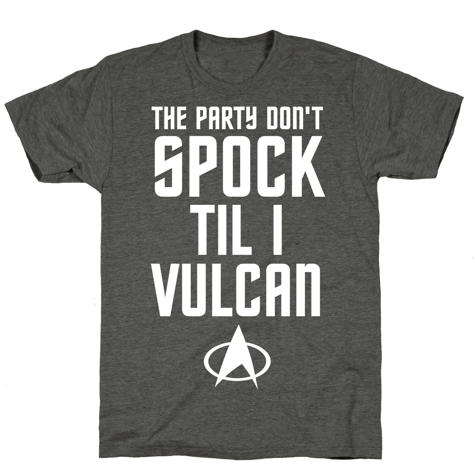 The Party Don't Spock 'Til I Vulcan Unisex Triblend Tee