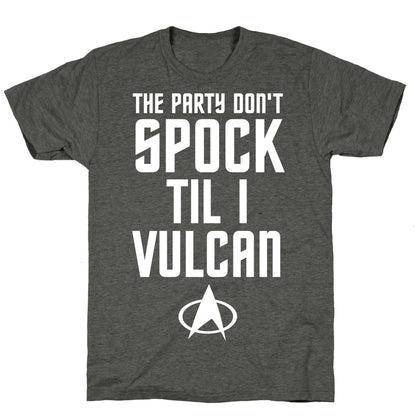 The Party Don't Spock 'Til I Vulcan Unisex Triblend Tee