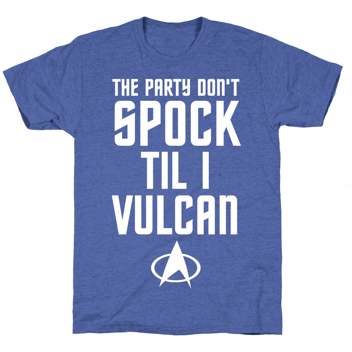 The Party Don't Spock 'Til I Vulcan Unisex Triblend Tee