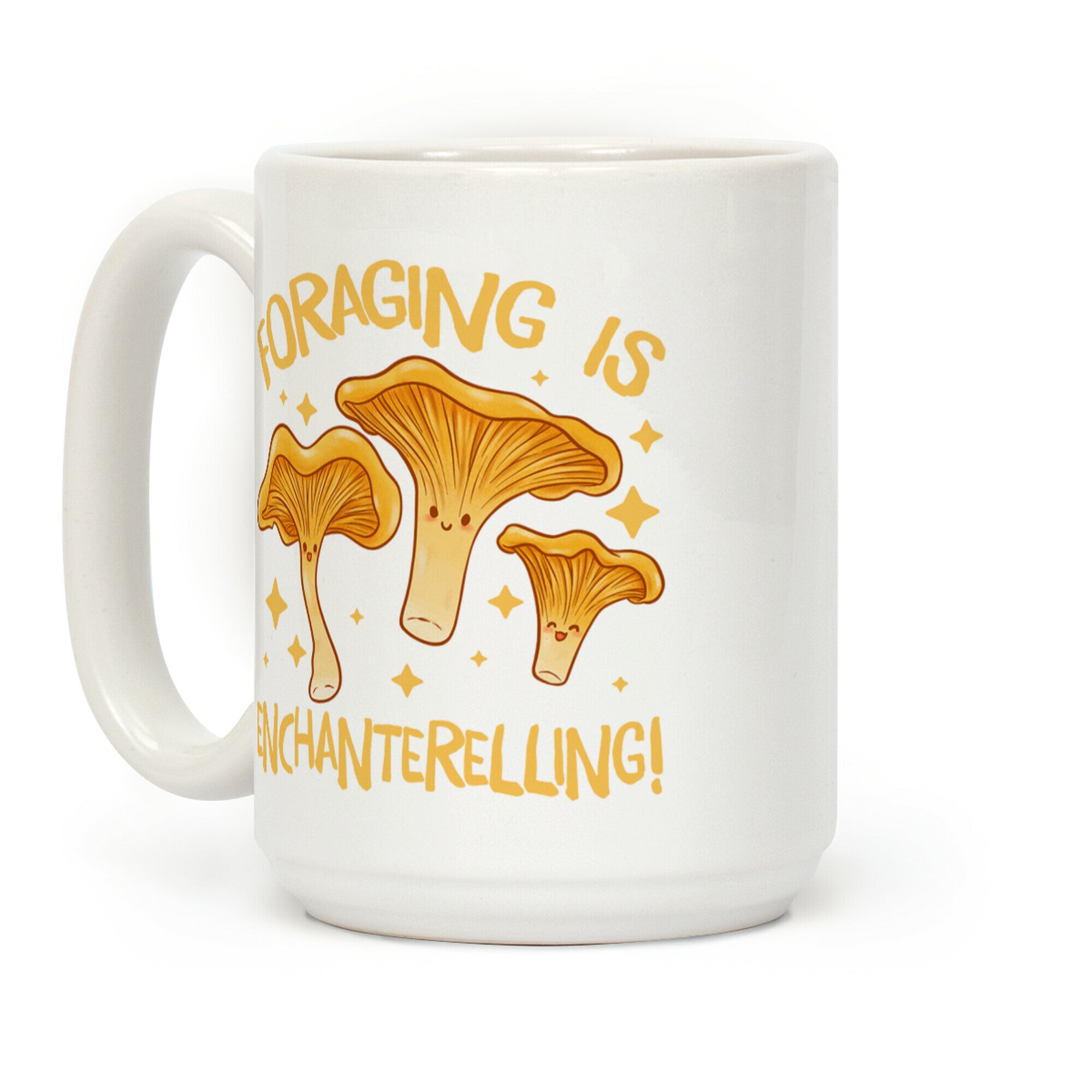 Foraging Is Enchanterelling! Coffee Mug