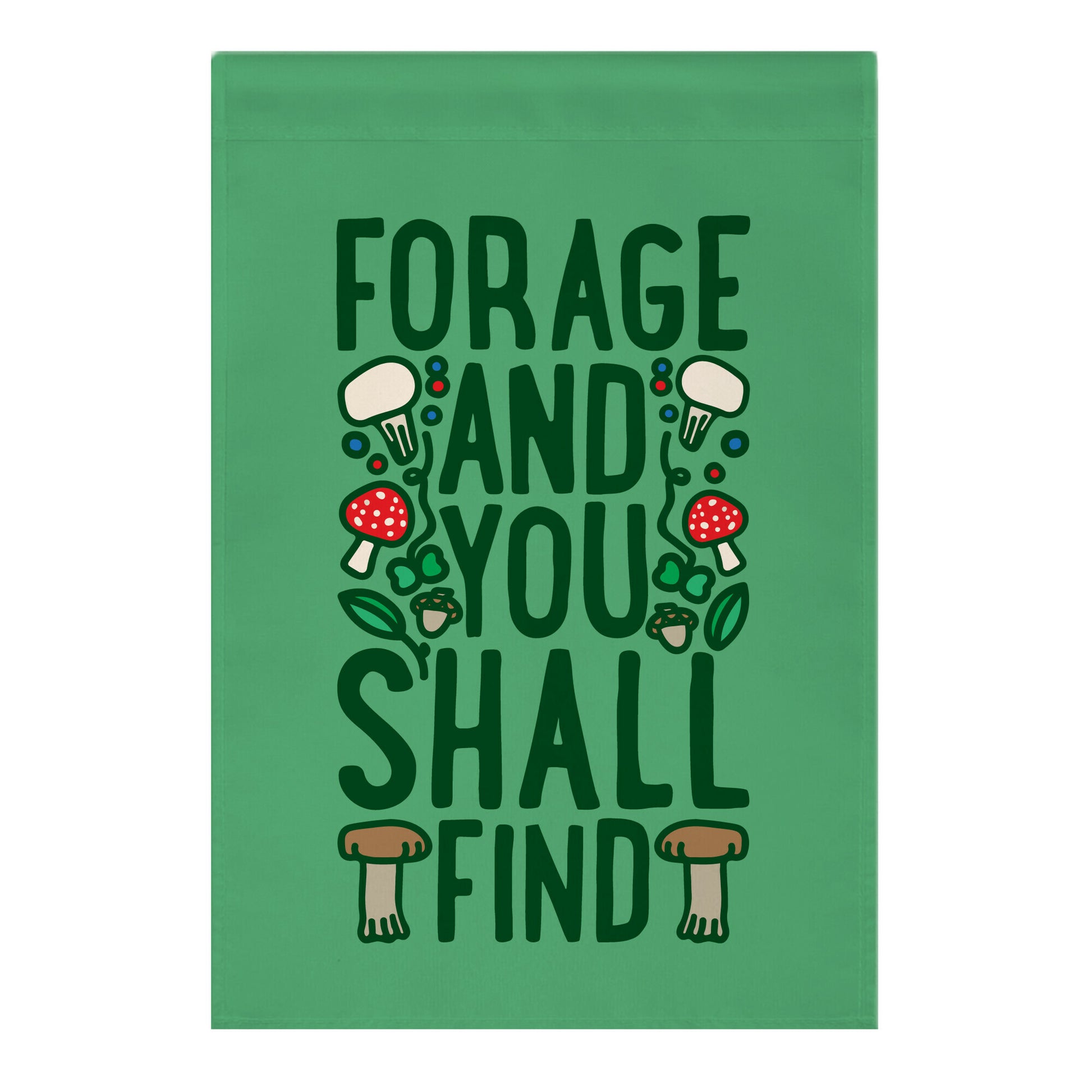 Forage And You Shall Find Garden Flag